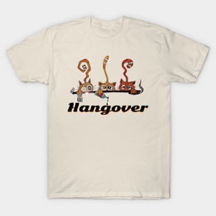 Hangover - Catsondrugs.com Techno Party Ibiza Rave Dance Underground Festival Spring Break  Berlin Good Vibes Trance Dance technofashion technomusic housemusic T-Shirt